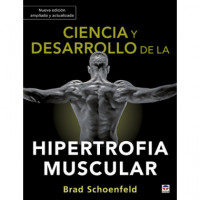 Ciencia y Desarrollo de la Hipertrofia Muscular. Nueva Edición Ampliada y Actualizada  LIBROS GUANXE