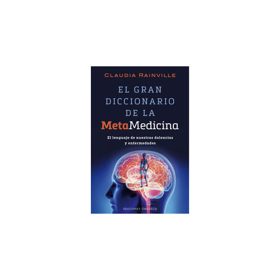 El gran diccionario de la metamedicina El gran diccionario de la metamedicina