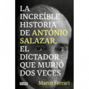 la Increible Historia de Antonio Salazar, el Dictador que Murio Dos Veces.