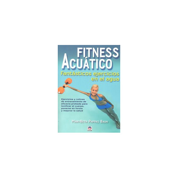 Fitness Acuãâtico. Fantãâsticos Ejercicios en el Agua