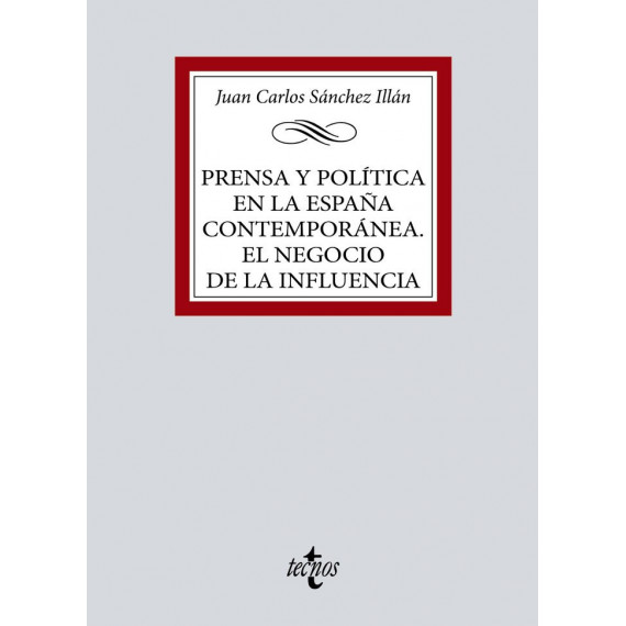Prensa y Politica en la Espaãâa Contemporanea. el Negocio de