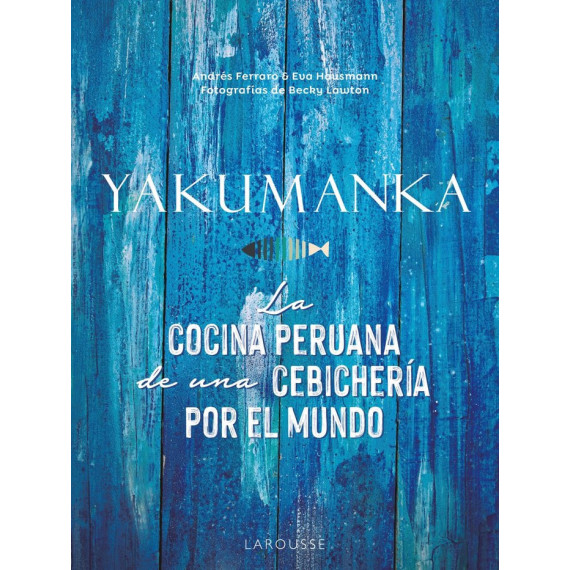 Yakumanka la Cocina Peruana de una Cebicheria por el Mundo