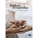 Dulces Recuerdos. 100 Recetas de Reposteria Tradicional