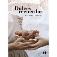 Dulces Recuerdos. 100 Recetas de Reposteria Tradicional