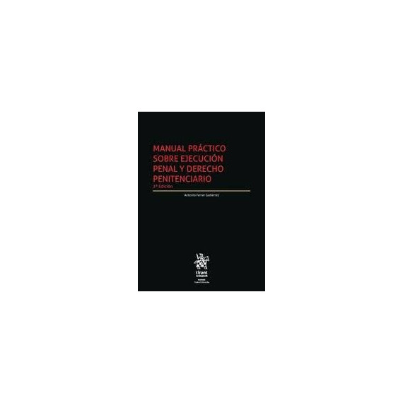 Manual Practico sobre Ejecucion Penal y Derecho Penitenciari