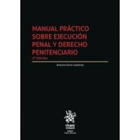 Manual Practico sobre Ejecucion Penal y Derecho Penitenciari