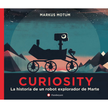 Curiosity. La historia de un robot explorador de Marte