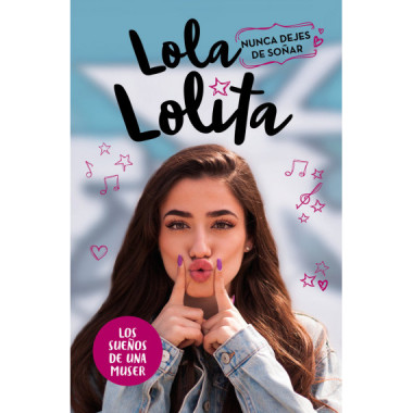Nunca dejes de soñar (Lola Lolita 2)