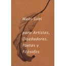Wabi- Sabi para Artistas, Diseãâ±adores, Poetas y Filãâ³sofos