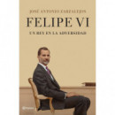 Felipe Vi. un Rey en la Adversidad