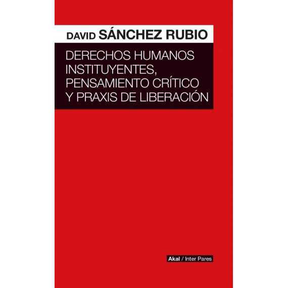 Derechos Humanos Instituyentes, Pensamiento Crãâ¡tico y Praxis de Liberaciãâ³n