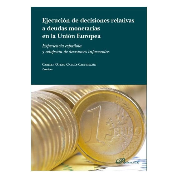 Ejecuciãâ³n de las Decisiones Relativas a Deudas Monetarias en la Uniãâ³n Europea