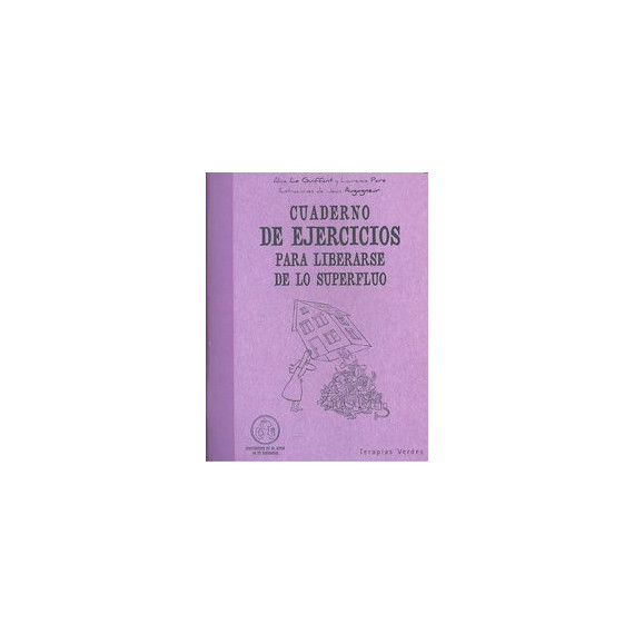 Cuaderno Ejercicios para Liberarse de lo Superfluo Cuaderno Ejercicios para Liberarse de lo Superfluo