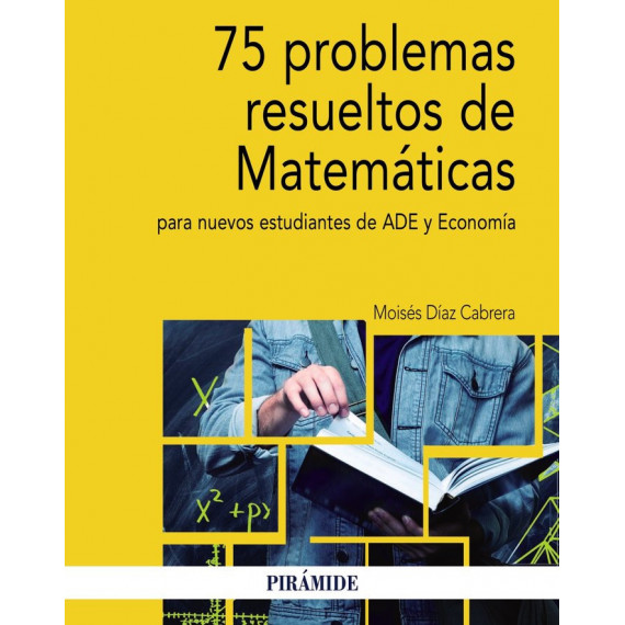 75 Problemas Resueltos de Matemãâ¡ticas para Nuevos Estudiantes de Ade y Economãâ­a