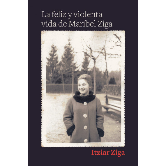 Feliz y Violenta Vida de Maribel Ziga,la Feliz y Violenta Vida de Maribel Ziga,la