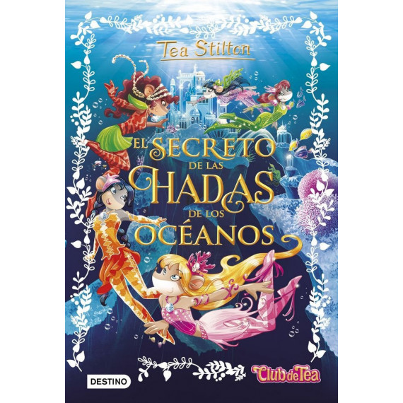 Tea Stilton Especial 4 el Secreto de las Hadas de Oceanos Tea Stilton Especial 4 el Secreto de las Hadas de Oceanos