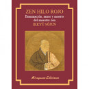 Zen Hilo Rojo. Iluminaciãâ³n, Amor y Muerte del Maestro Zen Ikkuyu Sojun