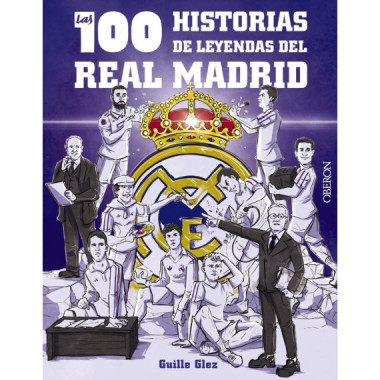 las 100 Historias de Leyendas del Real Madrid