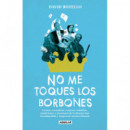 No Me Toques los Borbones