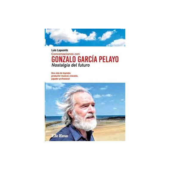 Conversaciones con Gonzalo Garcãâ­a Pelayo. Nostalgia del Futuro