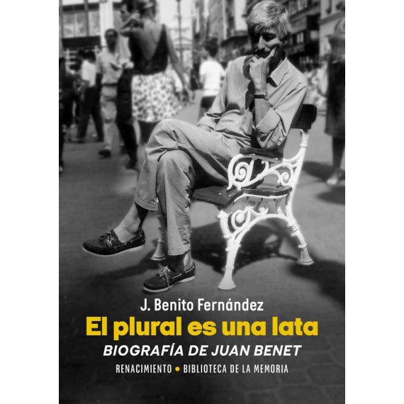 el Plural Es una Lata. Biografia de Juan Benet