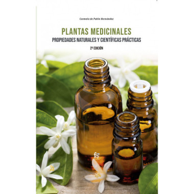 Plantas Medicinales. Propiedades Naturales y Cientãƒâficas Prãƒâcticas. 2Ã‚Âº Ediciãƒâ“n