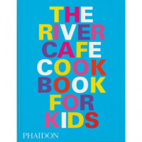 The River Cafe Cookbook For Kids