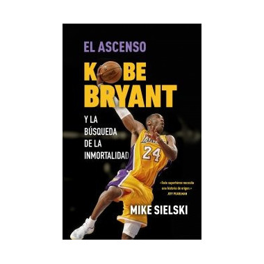 el Ascenso Kobe Bryant y la Busqueda de la Inmortalidad