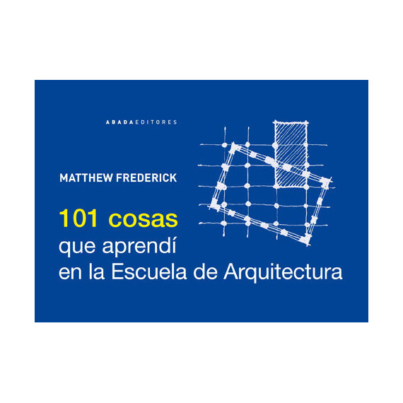 101 Cosas que Aprendi en la Escuela de Arquitectura