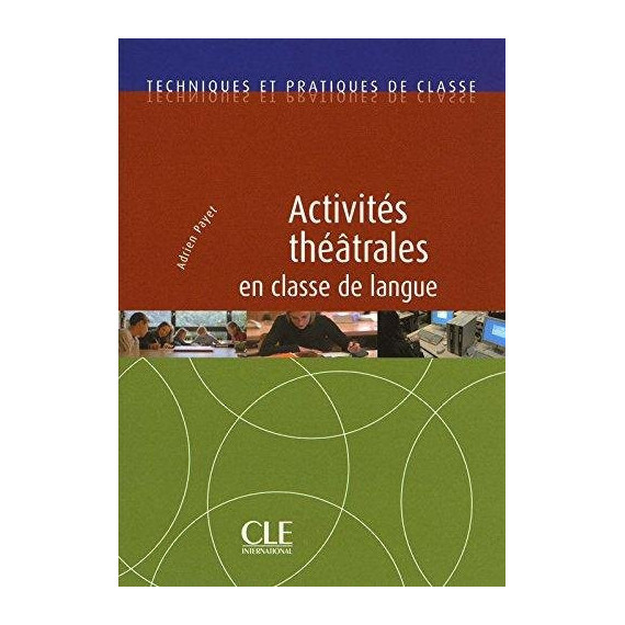 Activites Theã¢trales en Classe de Langue