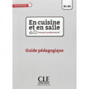 en Cuisine Et en Salle - Nivaeu B1/B2 - Guide Pã©dagogique