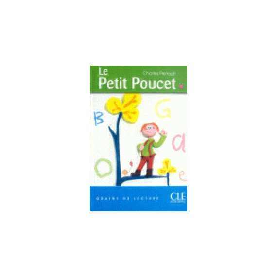 Petit Poucet, Le. Graine de Lecture 7-10 Ans