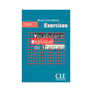 Intermediaire. Vocabulaire Explique Du Franã§ais: Exercices