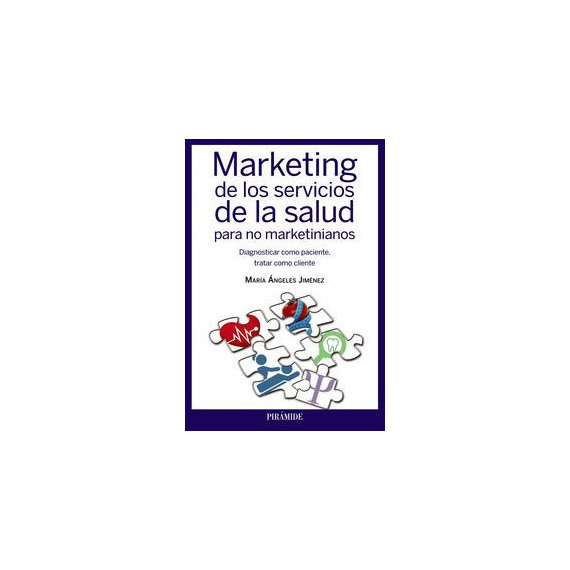 Marketing de los Servicios de la Salud para No Marketinianos