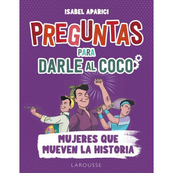 Preguntas para Darle Al Coco. Mujeres que Mueven la Historia