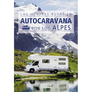 las Mejores Rutas en Autocaravana por los Alpes