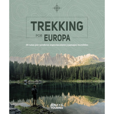 Trekking por Europa. 39 Rutas por Caminos Espectaculares y Paisajes Increãƒâ­bles