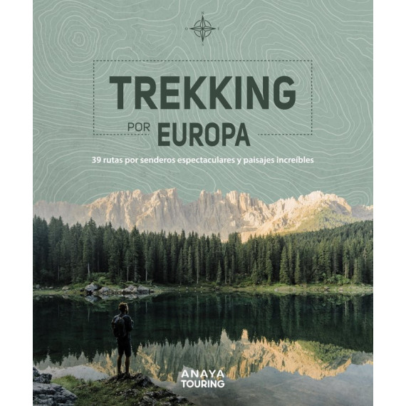 Trekking por Europa. 39 Rutas por Caminos Espectaculares y Paisajes Increãâ­bles