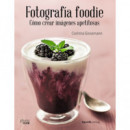 Fotografãâ­a Foodie. Cãâ³mo Crear Imãâ¡genes Apetitosas