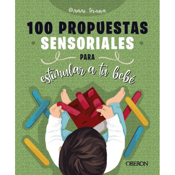 100 Propuestas Sensoriales para Estimular a tu Bebe