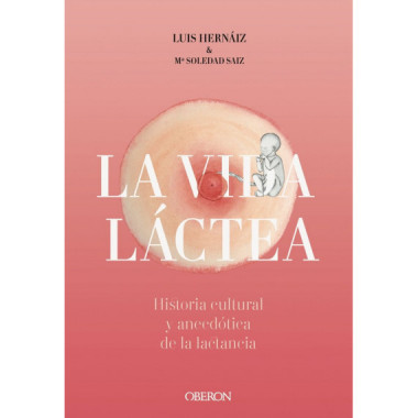 Vida Lãƒâ¡ctea. Historia Cultural y Anecdãƒâ³tica de la Lactancia