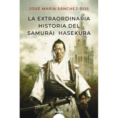 la Extraordinaria Historia del Samurai Hasekura