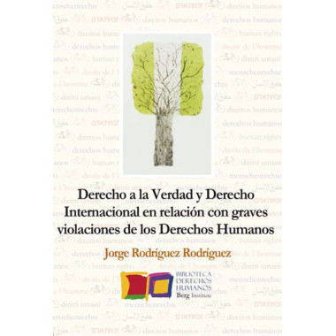 Derecho a la Verdad y Derecho Internacional en Relaciãƒâ³n con Graves Violaciones de los Derechos Human