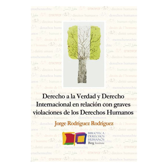 Derecho a la Verdad y Derecho Internacional en Relaciãâ³n con Graves Violaciones de los Derechos Human