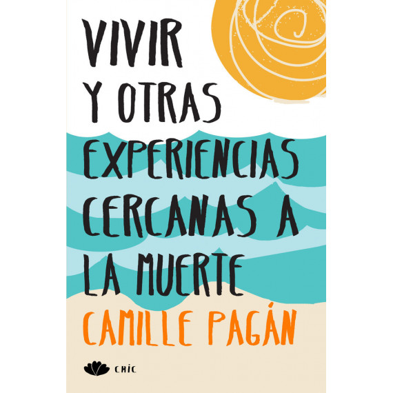 Vivir y Otras Experiencias Cercanas a la Muerte