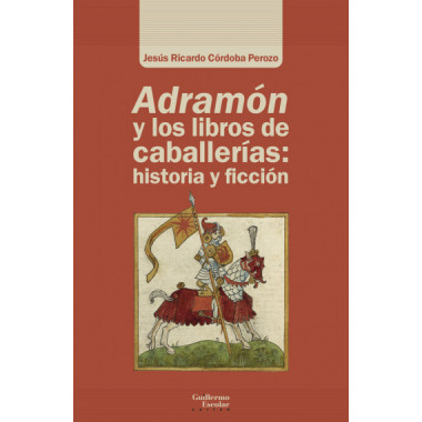 Adramon y los Libros de Caballerias Historia y Ficcion