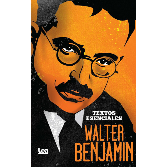 Walter Benjamin. Textos Esenciales