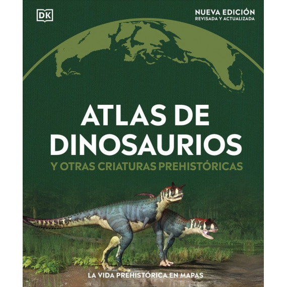 Atlas de Dinosaurios y Otras Criaturas Prehistoricas