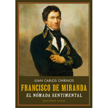 Francisco de Miranda. el Nãƒâ³mada Sentimental