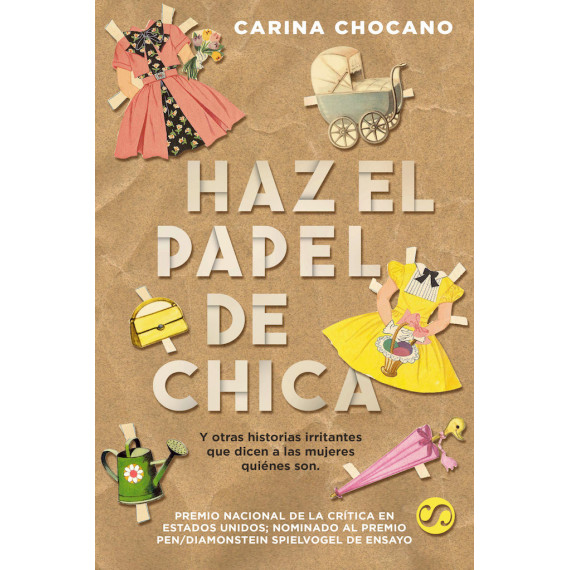 Haz el Papel de Chica, y Otras Historias Irritantes que Dicen a las Mujeres Quiãâ©nes Son.